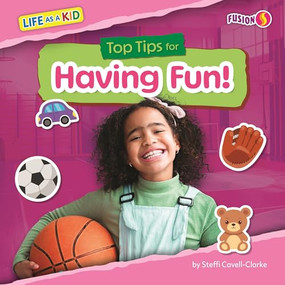 Top Tips for Having Fun! by Steffi Cavell-Clarke, 9798895779309