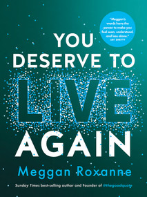You Deserve to Live Again by Meggan Roxanne, 9781401980351