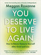You Deserve to Live Again (How to Return Home to Yourself After Grief and Loss) by Meggan Roxanne, 9781401980351
