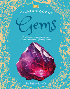 An Anthology of Gems (A Collection of Gemstones from Buried Treasures to Glittering Jewels) by Anthea Lacchia, 9798217310609