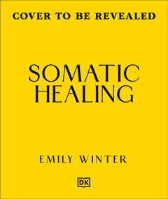 Somatic Healing (How to Soothe Your Nervous System with Body-First Therapy) by Emily Winter, 9798217305551