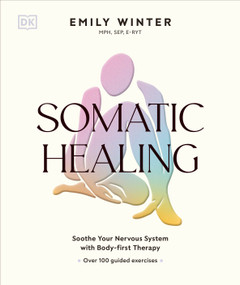 Somatic Healing (How to Soothe Your Nervous System with Body-First Therapy) by Emily Winter, 9798217305551