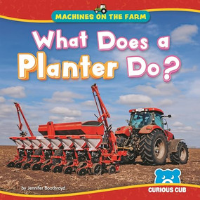 What Does a Planter Do? by Jennifer Boothroyd, N/A, 9798895778463