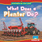What Does a Planter Do? by Jennifer Boothroyd, N/A, 9798895778463