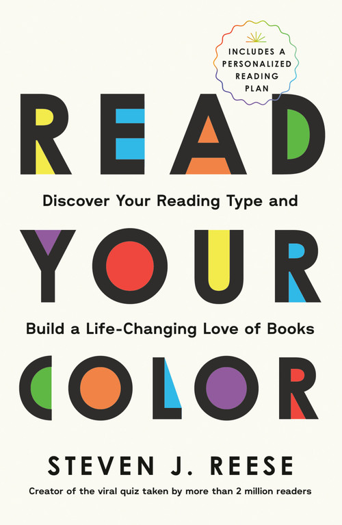 Read Your Color (Discover Your Reading Type and Build a Life-Changing Love of Books) by Steven J. Reese, 9798217155729