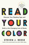 Read Your Color (Discover Your Reading Type and Build a Life-Changing Love of Books) by Steven J. Reese, 9798217155729