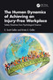 The Human Dynamics of Achieving an Injury-Free Workplace (Safety Directives from Psychological Science) by E. Scott Geller, Krista S. Geller, 9781041280781