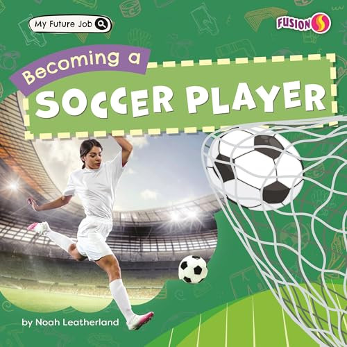 Becoming a Soccer Player by Noah Leatherland, 9798895779248