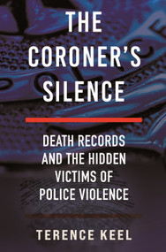 The Coroner's Silence (Death Records and the Hidden Victims of Police Violence) - 9780807026137 by Terence Keel, 9780807026137