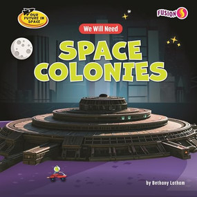 We Will Need Space Colonies by Bethany Latham, 9798895779279