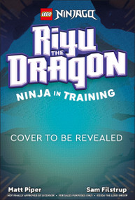 LEGO NINJAGO Riyu the Dragon Ninja in Training by Matt Piper, Sam Filstrup, 9798217308101