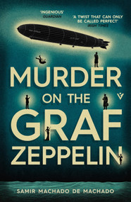 Murder on the Graf Zeppelin by Samir Machado de Machado, Rahul Bery, 9781805336426