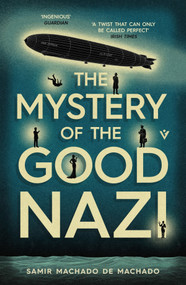 The Mystery of the Good Nazi by Samir Machado de Machado, Rahul Bery, 9781805336426