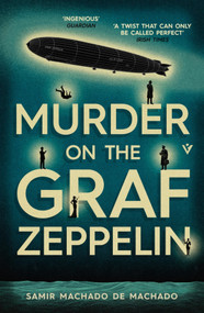 Murder on the Graf Zeppelin by Samir Machado de Machado, Rahul Bery, 9781805336426