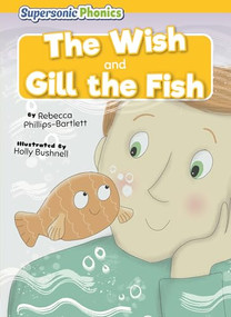 The Wish & Gill the Fish by Rebecca Phillips-Bartlett, Holly Bushnell, 9798895779859