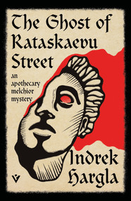 The Ghost of Rataskaevu Street (An Apothecary Melchior Mystery) by Indrek Hargla, Adam Cullen, 9781805335764