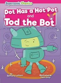 Dot Has a Hot Pot & Tod the Bot - 9798902011699 by Bethany Latham, N/A