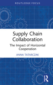 Supply Chain Collaboration (The Impact of Horizontal Cooperation) by Anna Tatarczak, 9781041291688