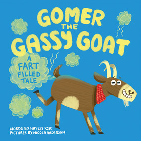Gomer the Gassy Goat (A Fart Filled Tale) by Hayley Rose, Nicola Anderson, 9781464268199