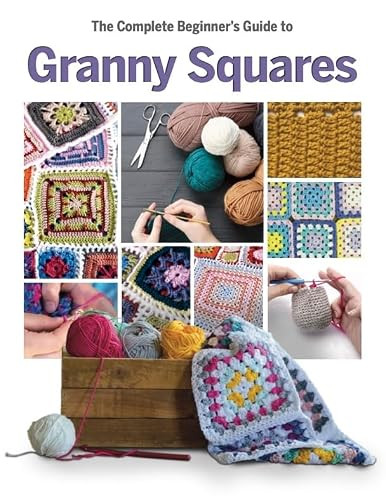 The Complete Beginner's Guide to Granny Squares by Caroline Smith, 9781917259644