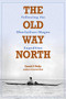 The Old Way North (Following the Oberholtzer-Magee Expedition) - 9780873516167 by David F.  Pelly, 9780873516167