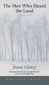 The Man Who Heard the Land (A Novel) - 9780873514170 by Diane  Glancy, 9780873514170