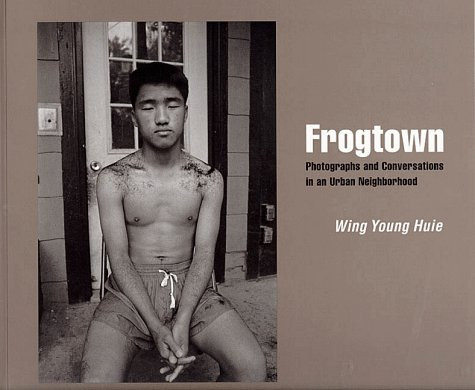 Frogtown (Photographs and Conversations in an Urban Neighborhood) by Wing Young  Huie, 9780873513357