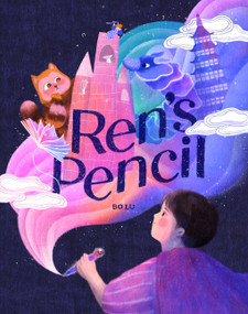 Ren's Pencil (A Picture Book) by Bo Lu, 9781419769221