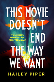 This Movie Doesn't End the Way We Want by Hailey Piper, 9781835411483