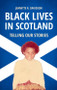 Black Lives in Scotland (Telling Our Stories) by Jeanette R. Davidson, 9781474441469