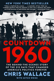 Countdown 1960 (The Behind-the-Scenes Story of the 312 Days that Changed America's Politics Forever) - 9780593852217 by Chris Wallace, Mitch Weiss, 9780593852217