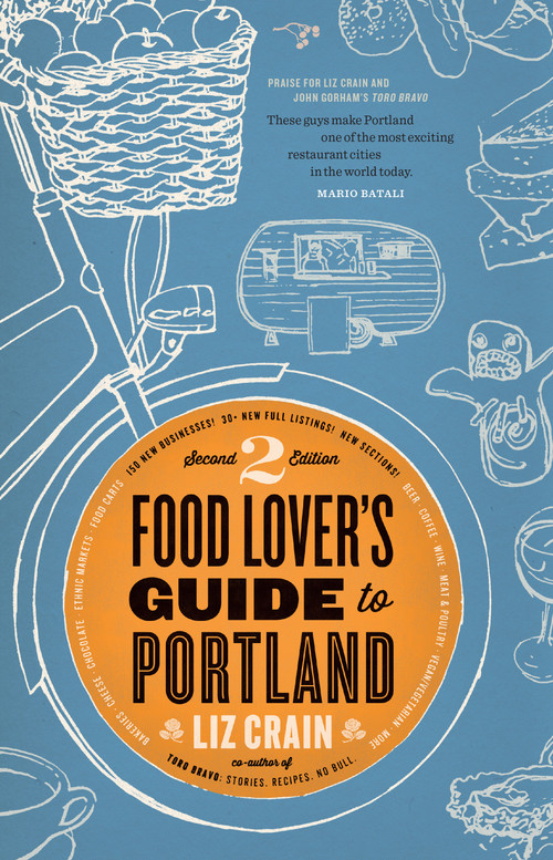 Food Lover's Guide to Portland (2nd Edition) by Liz Crain, 9780989360463