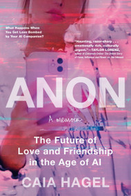Anon (The Future of Love and Friendship in the Age of AI) by Caia Hagel, 9781443473910