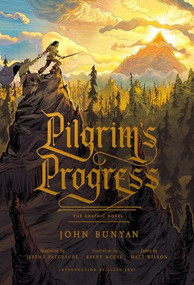 Pilgrim's Progress (The Graphic Novel) by John Bunyan, Jeremy Patenaude, Brent McKee, 9781433593963