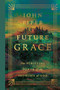 Future Grace (The Purifying Power of the Promises of God) by John Piper, 9781433595912