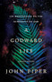 A Godward Life (120 Meditations on the Supremacy of God) by John Piper, 9781433596001