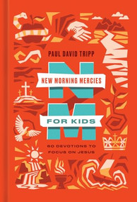 New Morning Mercies for Kids (60 Devotions to Focus on Jesus) by Paul David Tripp, 9798874906801