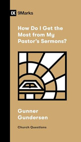How Do I Get the Most from My Pastor's Sermons? by David Gundersen, 9798874909222