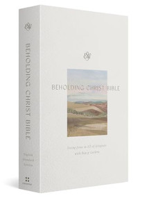 ESV Beholding Christ Bible (Seeing Jesus in All of Scripture with Nancy Guthrie (Hardcover)) by Nancy Guthrie, 9798874911416