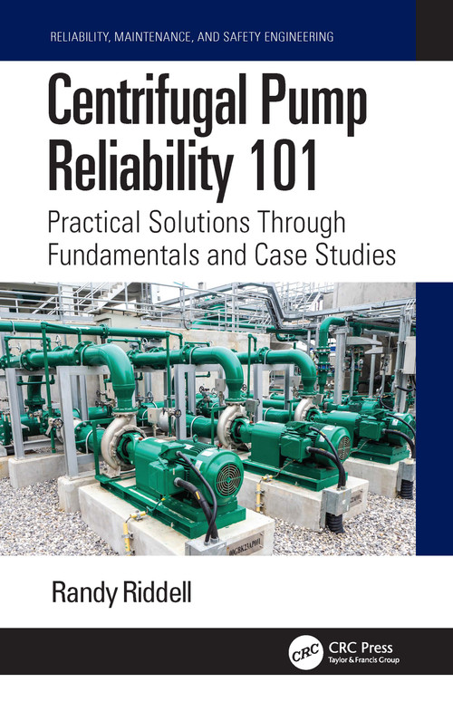 Centrifugal Pump Reliability 101 (Practical Solutions Through Fundamentals and Case Studies) by Randy Riddell, 9781041217015