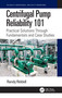 Centrifugal Pump Reliability 101 (Practical Solutions Through Fundamentals and Case Studies) by Randy Riddell, 9781041217015