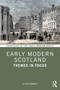 Early Modern Scotland (Themes in Focus) by Allan Kennedy, 9780367375379