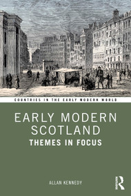 Early Modern Scotland (Themes in Focus) by Allan Kennedy, 9780367375379