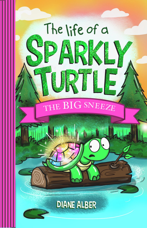 The Life of a Sparkly Turtle: The BIG Sneeze by Diane Alber, 9781970302028