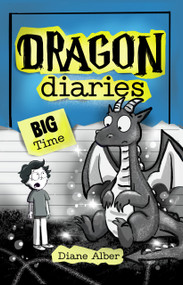Dragon Diaries: Big Time ((Dragon Diaries-Dyslexia-Friendly, Funny, Illustrated Chapter Books for Kids Ages 6-10)) by Diane Alber, 9781970302004