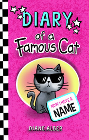 Diary of a Famous Cat: Now I Have A Name by Diane Alber, 9798999815088