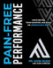 Pain-Free Performance (Move Better, Train Smarter, and Build an Unbreakable Body) by John Rusin, Glen Cordoza, 9781628605099