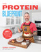 The Protein Blueprint (150 Recipes to Power Up the Way You Eat) by Derek Howes, 9781628605730