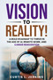 Vision to Reality! (A Bold Roadmap to Thrive in the Age of AI, Remote Work, and Career Reinvention) by Curtis L. Jenkins, 9781636989259