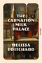 The Carnation Milk Palace by Melissa Pritchard, 9781954276642